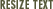 Resize Text